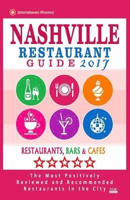 bokomslag Nashville Restaurant Guide 2017: Best Rated Restaurants in Nashville, Tennessee - 500 Restaurants, Bars and Cafés recommended for Visitors, 2017