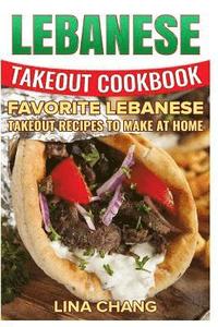 bokomslag Lebanese Takeout Cookbook - Black and White Edition: Favorite Lebanese Takeout Recipes to Make at Home