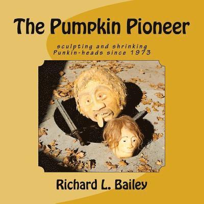 The Pumpkin Pioneer: Carving and Shrinking Punkin Heads Since 1975 1
