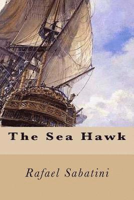 Rafael Sabatini - The Sea Hawk, Häftad