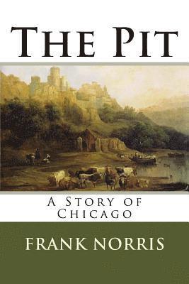 bokomslag The Pit: A Story of Chicago
