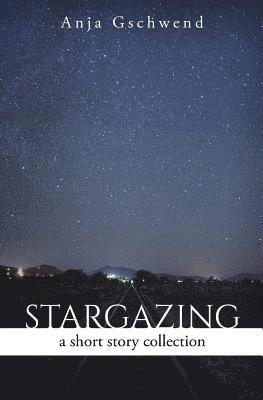 Stargazing: A Short Story Collection 1