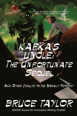 Bruce Taylor - Kafka s Uncle: The Unfortunate Sequel: And Other Insults to the Morally Perfect, Häftad
