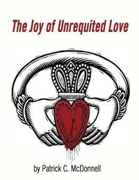 bokomslag The Joy of Unrequited Love