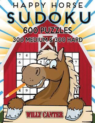 Happy Horse Sudoku 600 Puzzles, 300 Medium and 300 Hard: Take Your Sudoku Playing To The Next Level 1