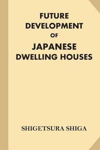 bokomslag Future Development of Japanese Dwelling Houses