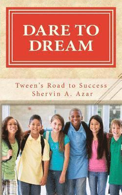 Shervin a. Azar - Dare To Dream: Tweens' Road To Success, Häftad