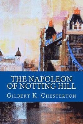 Gilbert K. Chesterton - The Napoleon Of Notting Hill, Häftad