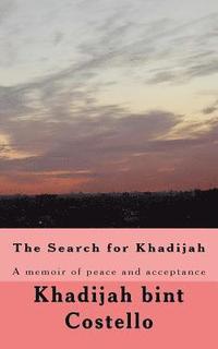 bokomslag The Search for Khadijah: A memoir of peace and acceptance