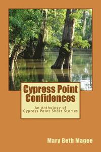 bokomslag Cypress Point Confidences: An Anthology of Short Stories from Cypress Point, MS
