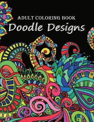 Adult Coloring Book: Doodle Designs 1