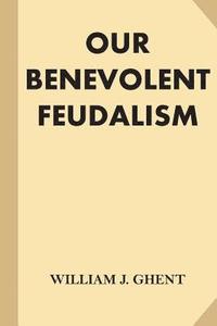 bokomslag Our Benevolent Feudalism