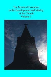 bokomslag The Mystical Evolution: in the Development and Vitality of the Church