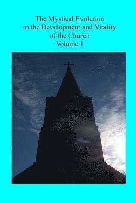 The Mystical Evolution: in the Development and Vitality of the Church 1