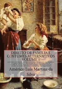 bokomslag Direito de Familia e Costumes Alternativos - Volume 1: Estudo Juridico, Antropologico e Social da Família