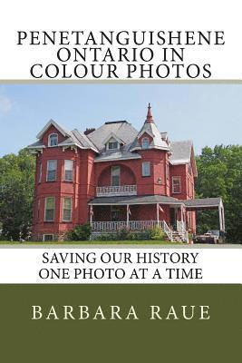 Barbara Raue - Penetanguishene Ontario in Colour Photos: Saving Our History One Photo at a Time, Häftad