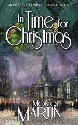 Monique Martin - In Time for Christmas: An Out of Time Christmas Novella, Häftad