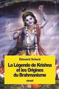 bokomslag La Légende de Krishna et les Origines du Brahmanisme