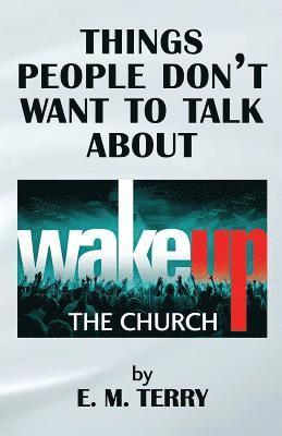 Things People Don't Want to Talk About: Wake Up The Church 1