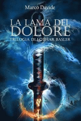 Marco Davide - La Lama del Dolore: Trilogia Di Lothar Basler 1, Häftad