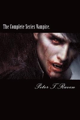 Peter T. Raven - The Complete Series Vampire., Häftad