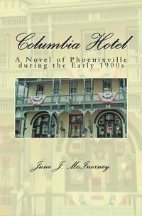 bokomslag Columbia Hotel: A Novel of Phoenixville during the Early 1900s
