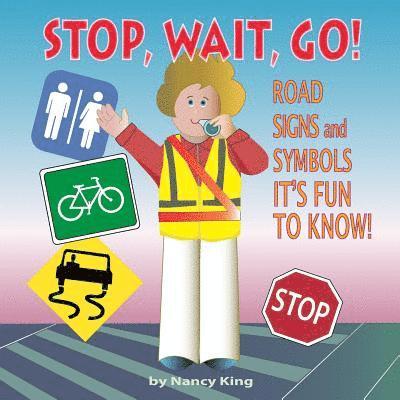 Stop, Wait, Go!: Road Signs and Symbols It's Fun to Know! 1