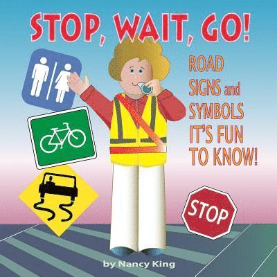 Nancy King - Stop, Wait, Go!: Road Signs and Symbols It's Fun to Know!, Häftad