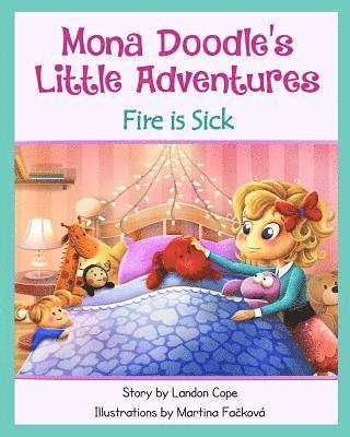 Fire is Sick: Mona Doodle's Little Adventures 1