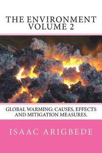 bokomslag THE ENVIRONMENT volume 2: Global Warming: Causes, Effects and Mitigation Measures.