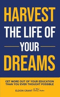 bokomslag Harvest The Life Of Your Dreams