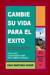 bokomslag Cambie su Vida para el Exito: Lo que necesita saber para cambiar su Realidad