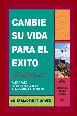 bokomslag Cambie su Vida para el Exito: Lo que necesita saber para cambiar su Realidad