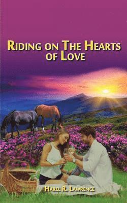 Harel R. Lawrence - Riding on the Hearts of Love, Häftad