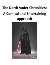 bokomslag The Darth Vader Chronicles: A comical and entertaining approach