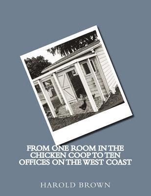 Harold Brown - From one room in the chicken coop to ten offices on the West Coast, Häftad