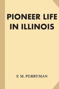 bokomslag Pioneer Life in Illinois