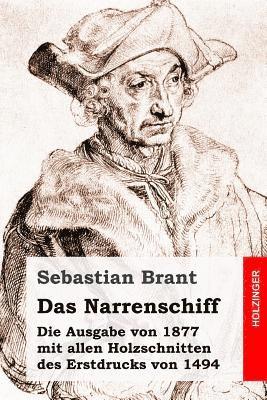 Das Narrenschiff: Die Ausgabe von 1877 mit allen Holzschnitten des Erstdrucks von 1494 1