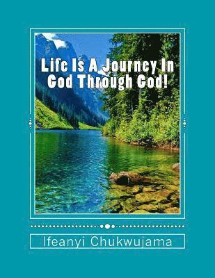 Life Is A Journey In God Through God! 1