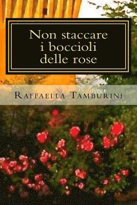 Non staccare i boccioli delle rose 1