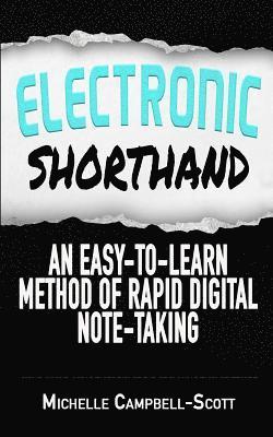 Electronic Shorthand: An easy-to-learn method of rapid digital note-taking 1