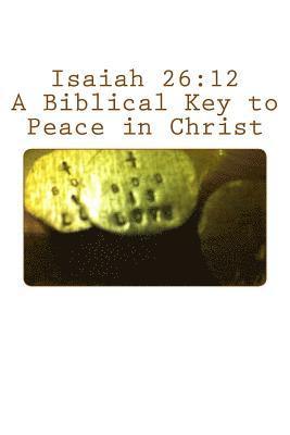 bokomslag Isaiah 26: 12: A Biblical Key to Peace in Christ