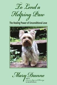 bokomslag To Lend A Helping Paw: The Healing Power of Unconditional Love