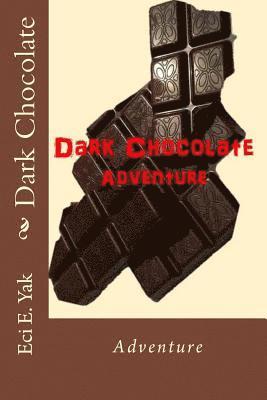 Eci E. Yak - Dark Chocolate: Adventure, Häftad