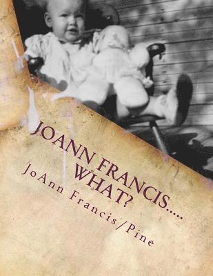 JoAnn Francis.....what?: The childhood memories of Jo Ann Francis/Pine 1