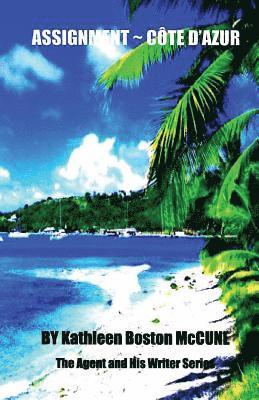 Kathleen Boston McCune - Assignment Cote d'Azur: The Agent and His Writer, Häftad
