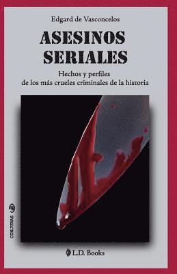 Asesinos seriales: Hechos y perfiles de los más crueles criminales de la historia 1