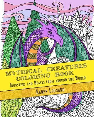 Karen Leonard - Mythical Creatures Coloring Book: Monsters and Beasts from around the World, Häftad