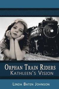 bokomslag Orphan Train Riders Kathleen's Vision