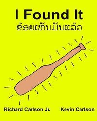 bokomslag I Found It: Children's Picture Book English-Lao/Laotian (Bilingual Edition) (www.rich.center)